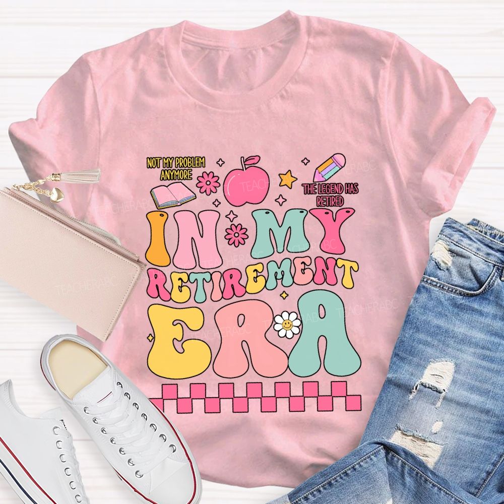 In My Retirement Era The Legend Has Retired Teacher T-shirt
