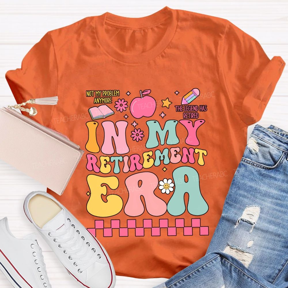 In My Retirement Era The Legend Has Retired Teacher T-shirt