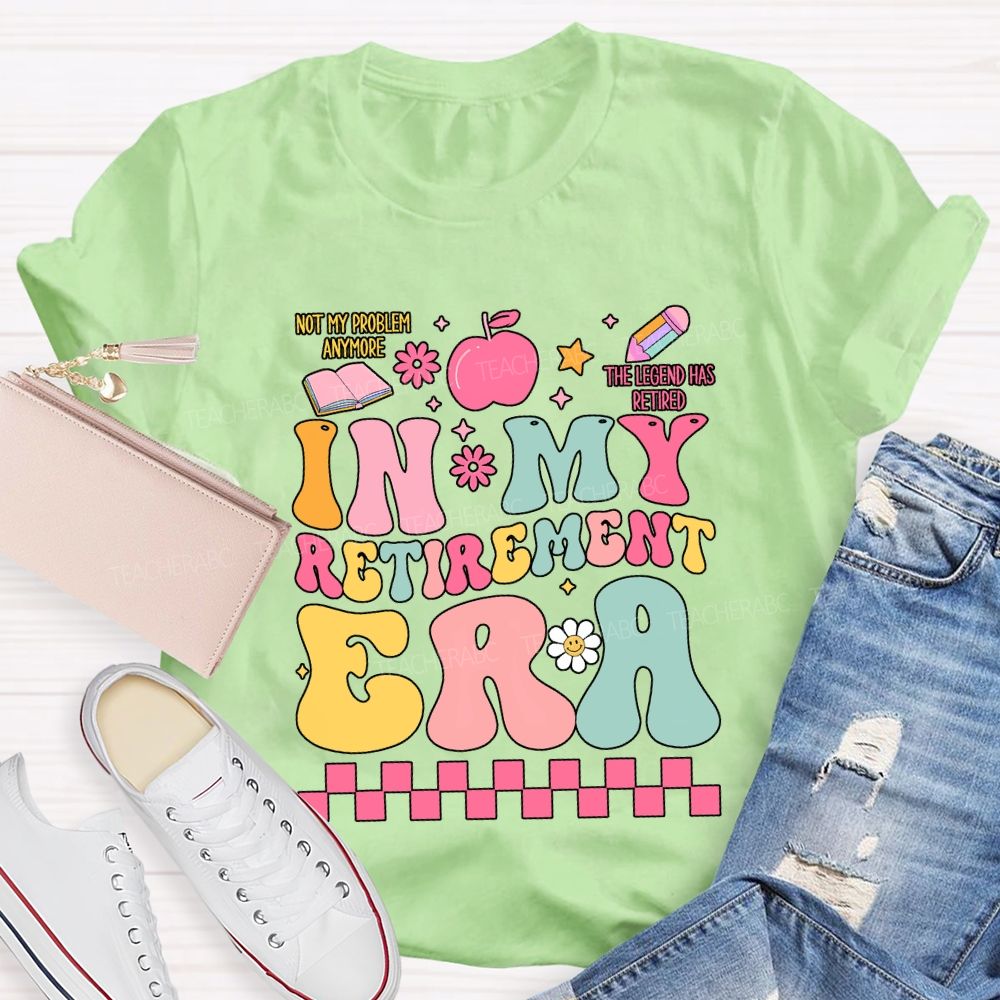 In My Retirement Era The Legend Has Retired Teacher T-shirt