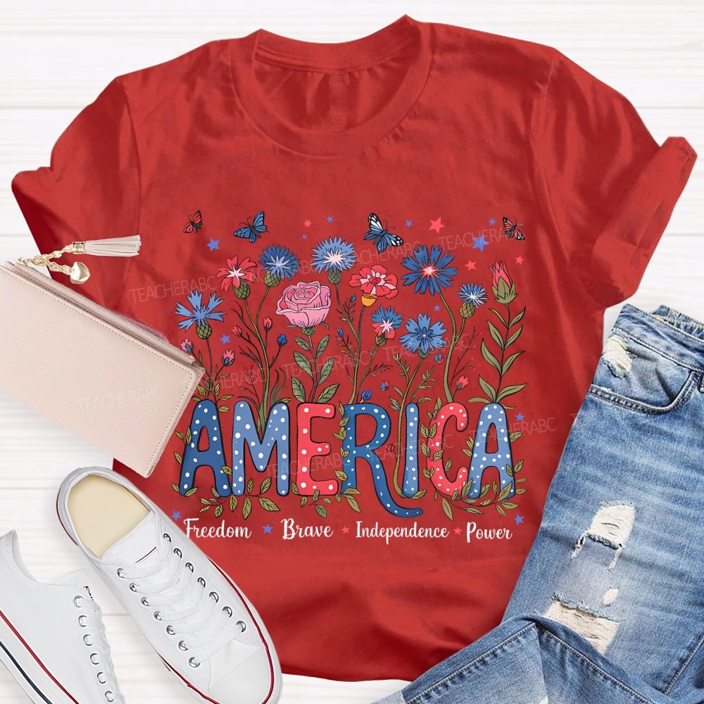 America Freedom Brave Independence Power T-shirt