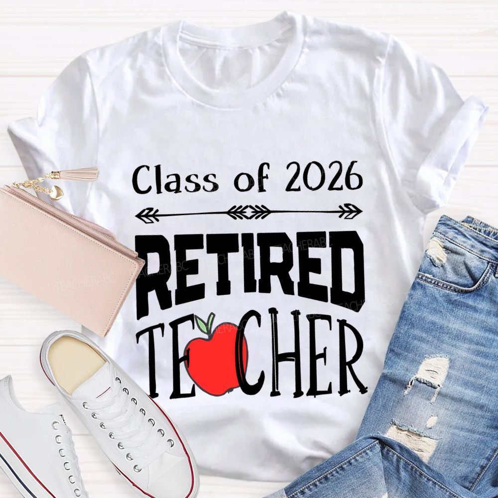 Class For 2026 Retired Teacher And Apple T-shirt