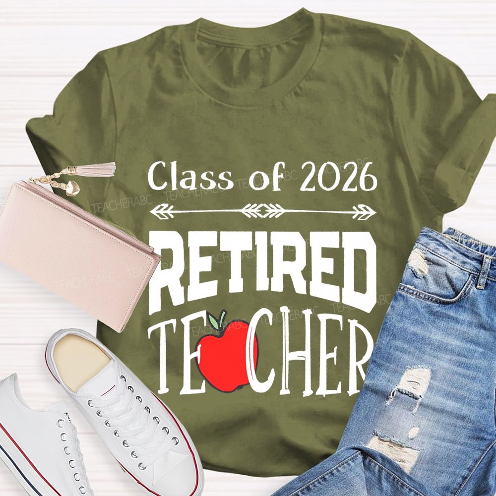 Class For 2026 Retired Teacher And Apple T-shirt