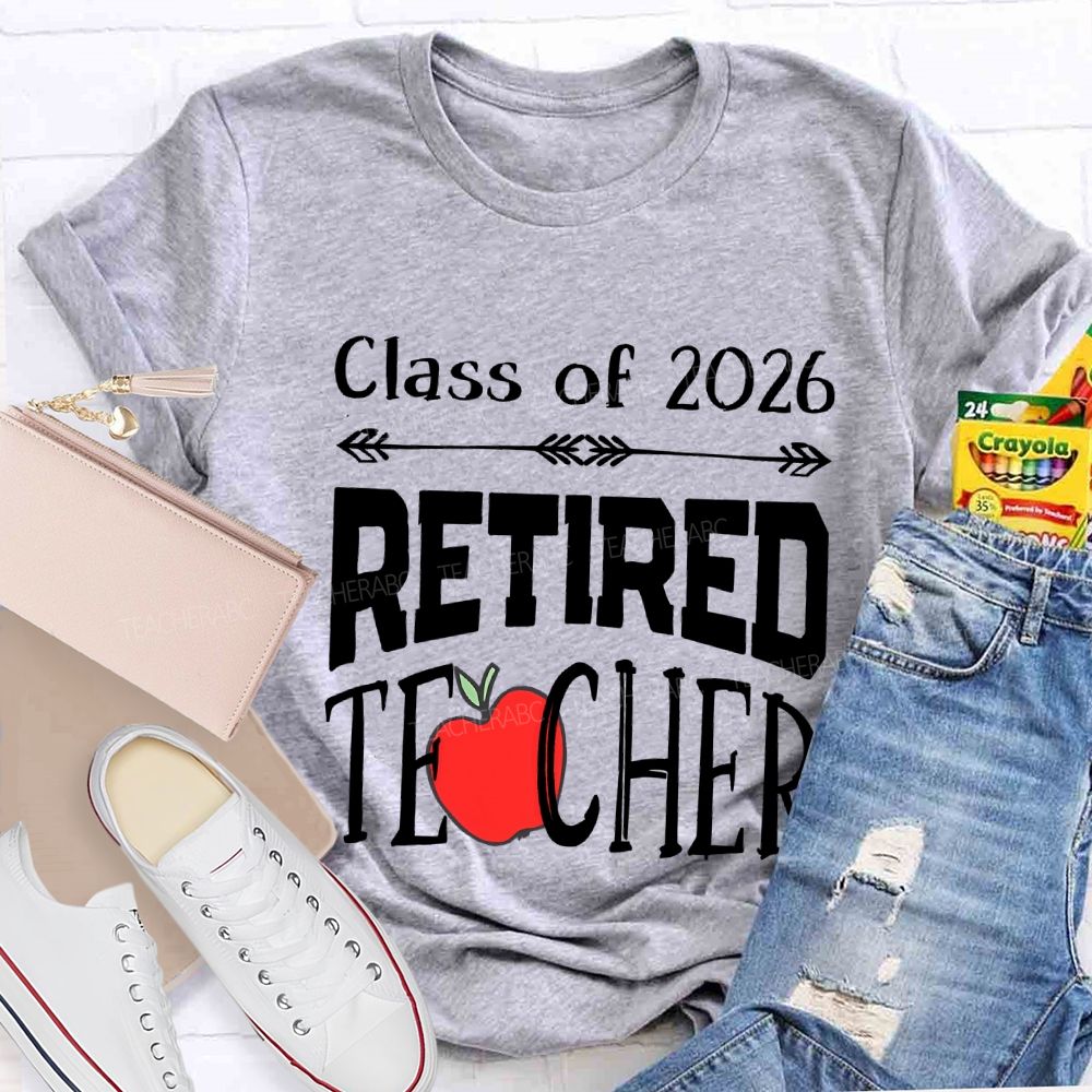 Class For 2026 Retired Teacher And Apple T-shirt