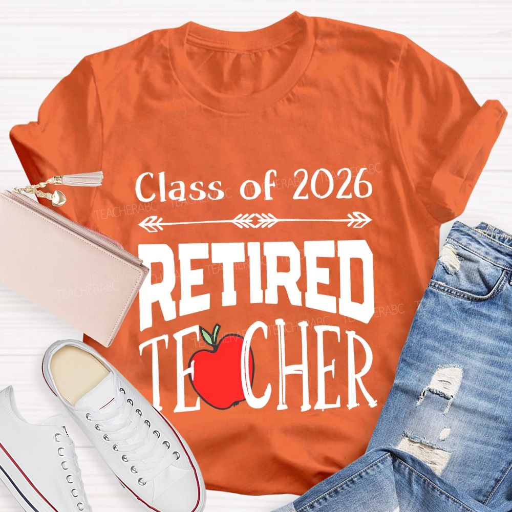 Class For 2026 Retired Teacher And Apple T-shirt