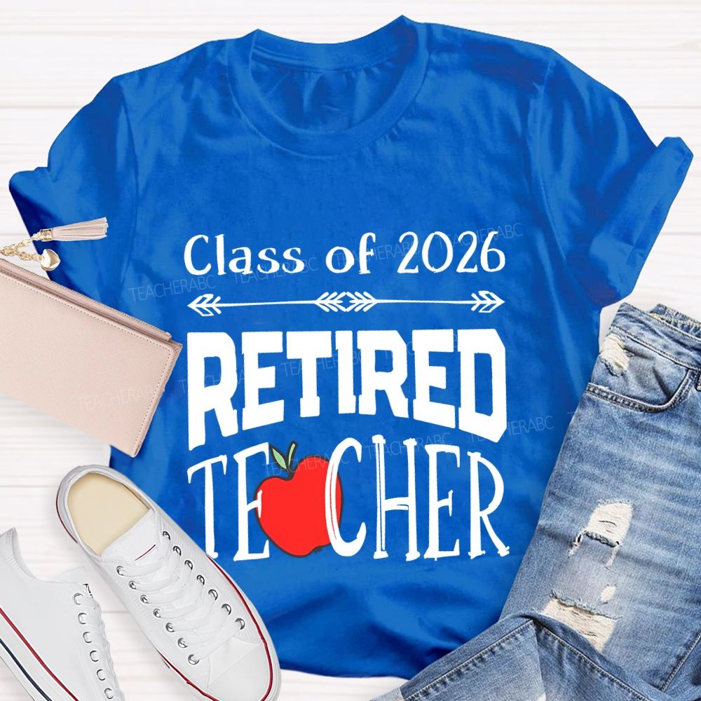 Class For 2026 Retired Teacher And Apple T-shirt