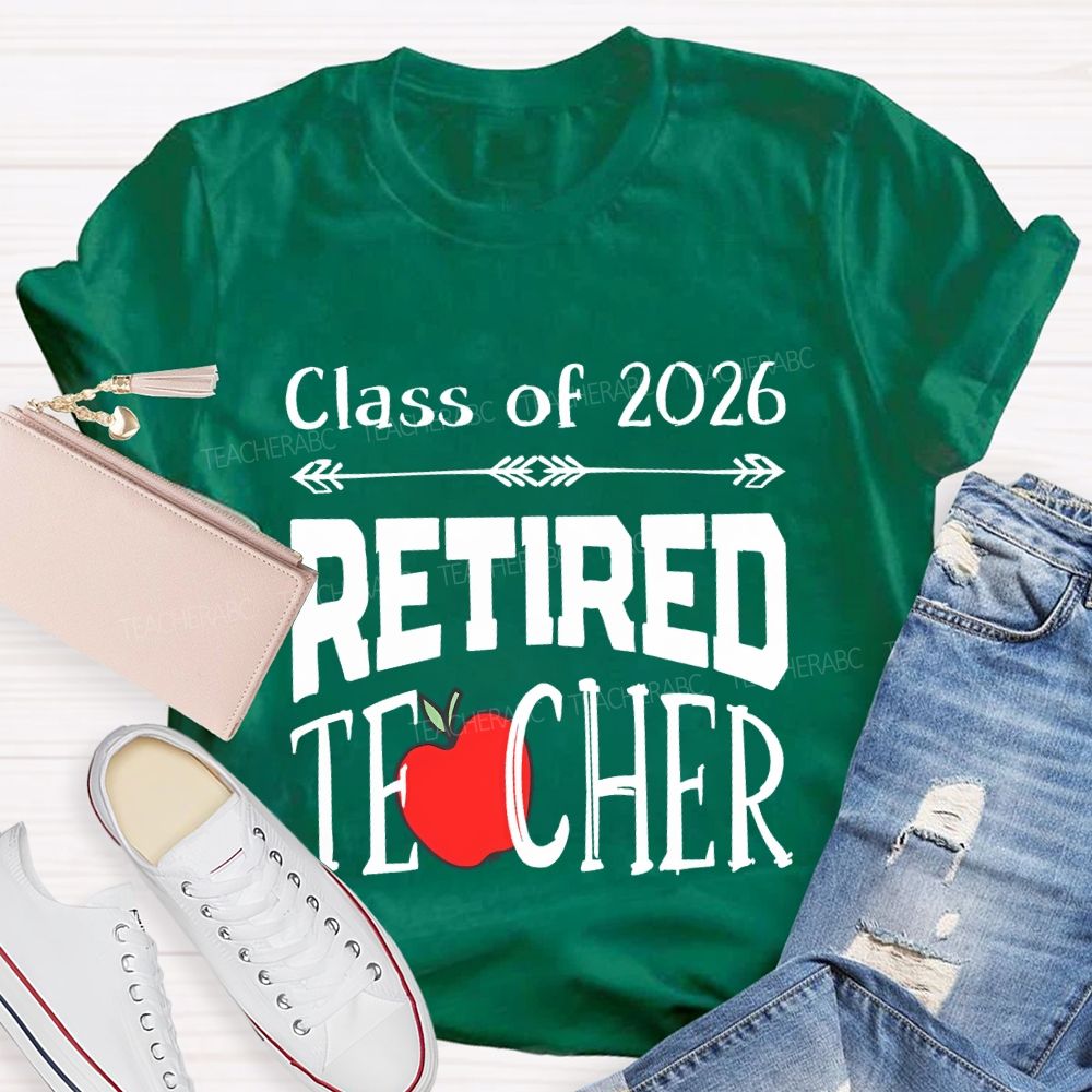 Class For 2026 Retired Teacher And Apple T-shirt