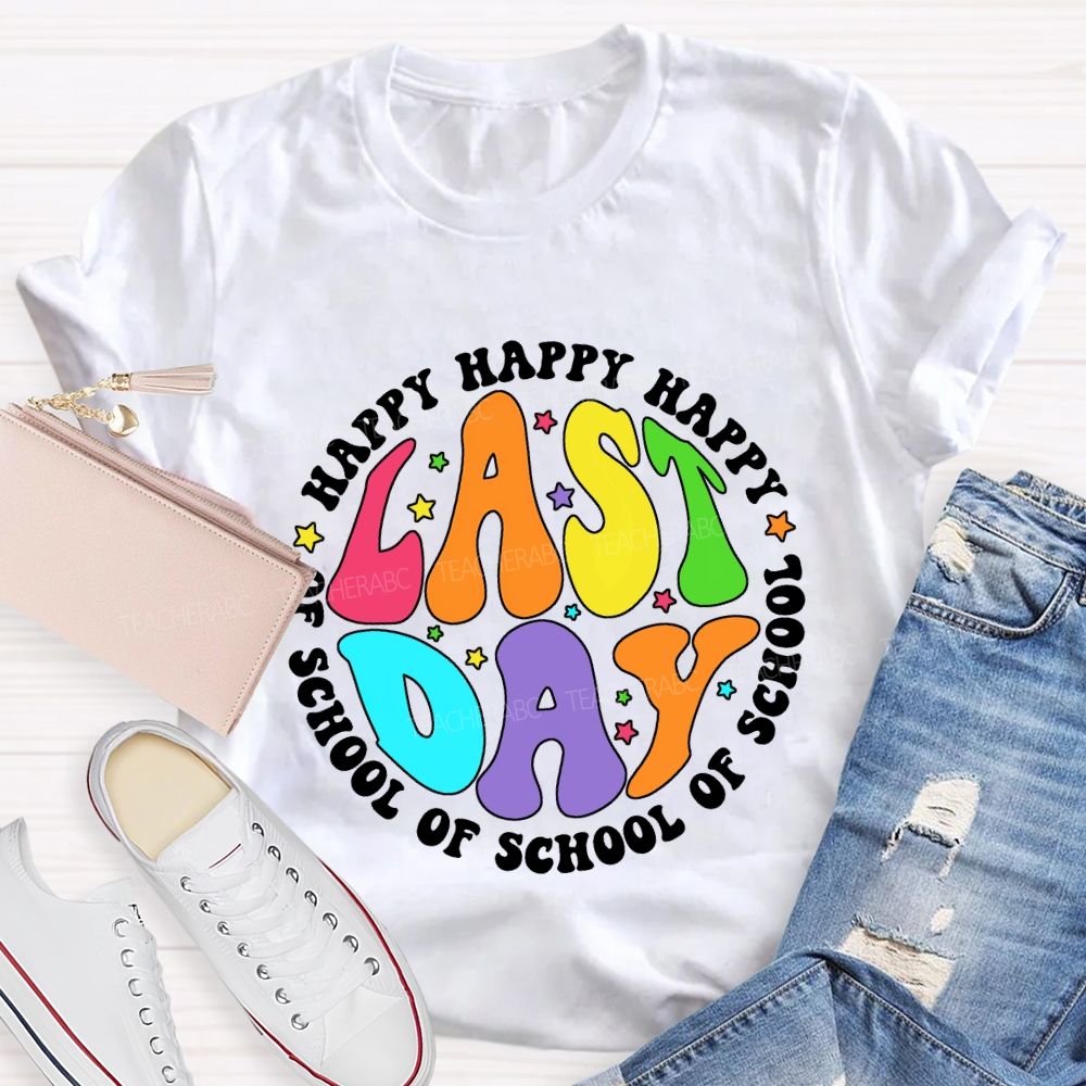 Happy Last Day Of School And Colorful Stars Teacher T-shirt