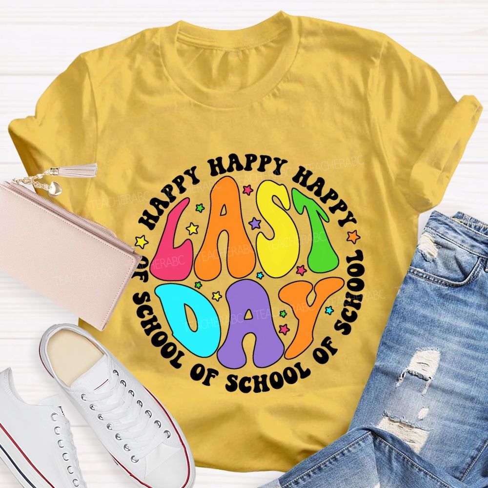 Happy Last Day Of School And Colorful Stars Teacher T-shirt
