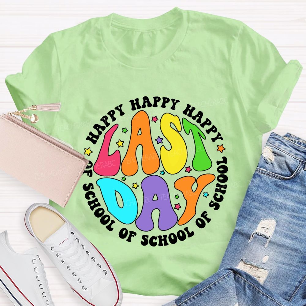 Happy Last Day Of School And Colorful Stars Teacher T-shirt