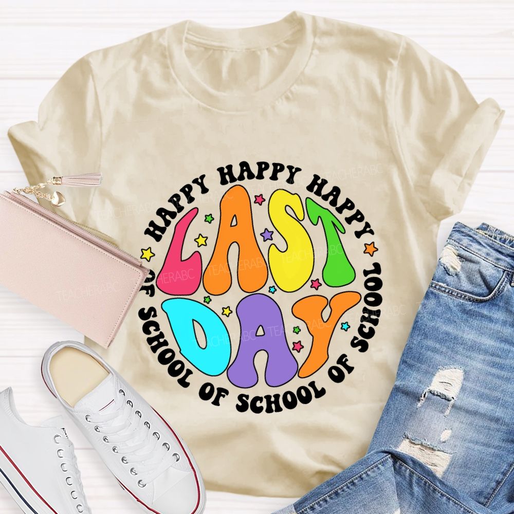 Happy Last Day Of School And Colorful Stars Teacher T-shirt