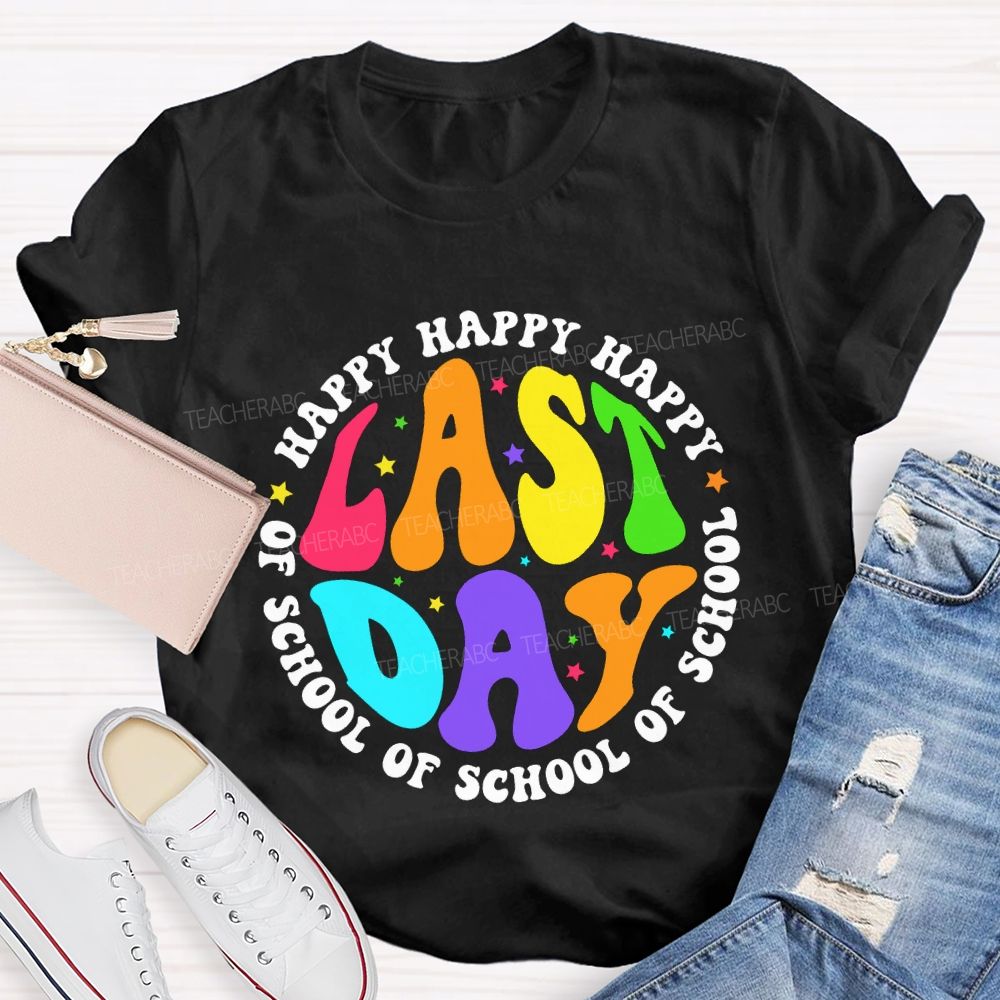 Happy Last Day Of School And Colorful Stars Teacher T-shirt