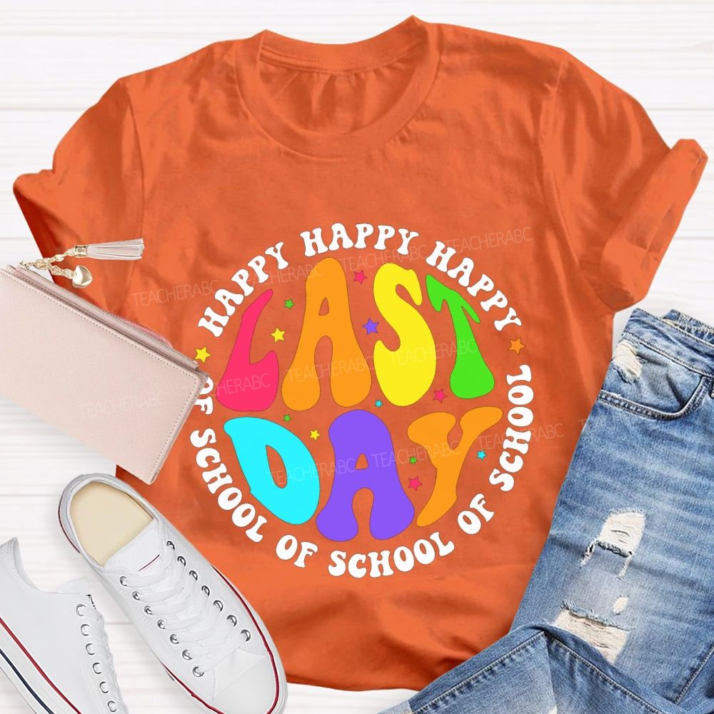 Happy Last Day Of School And Colorful Stars Teacher T-shirt