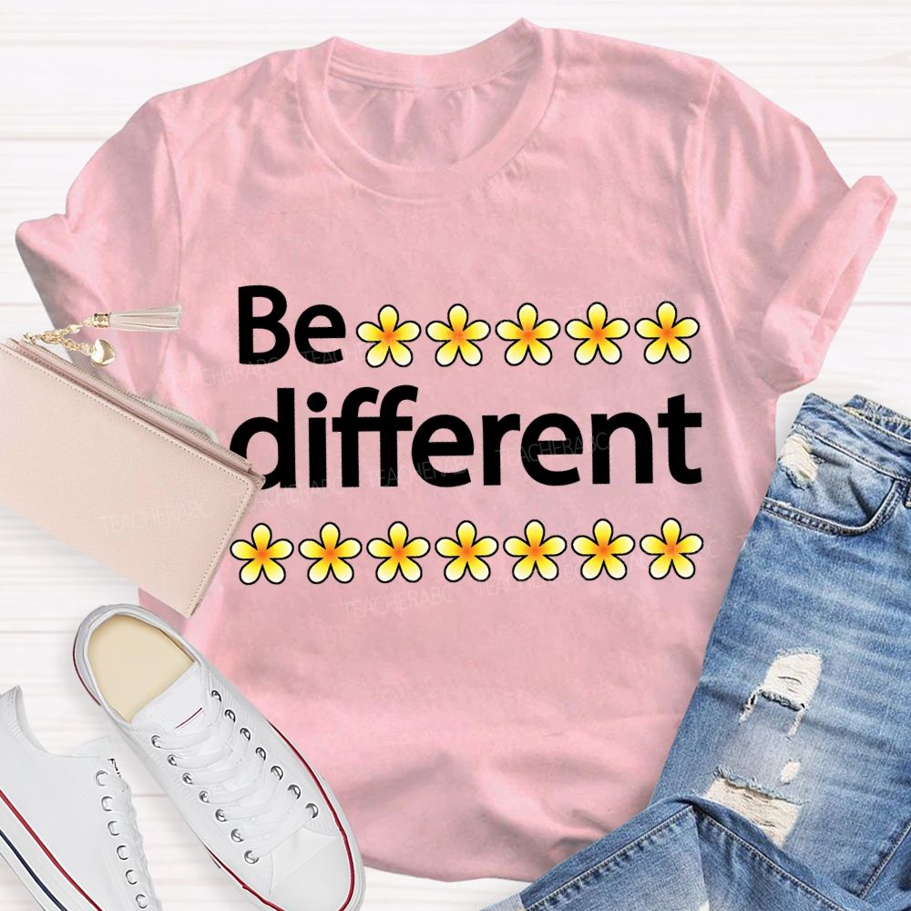 Be Different And Little Flowers Teacher T-shirt