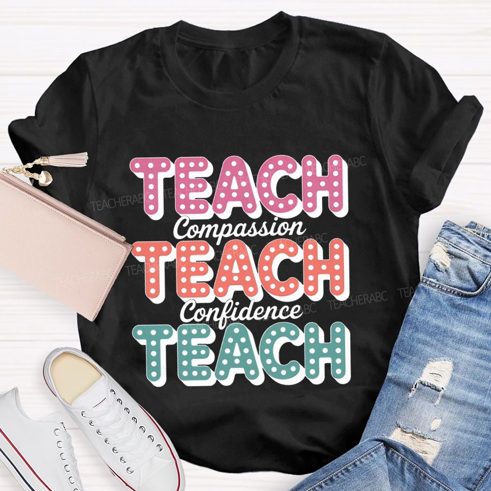 Teach With Compassion Confidence Teacher T-Shirt