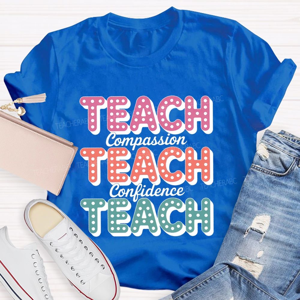 Teach With Compassion Confidence Teacher T-Shirt