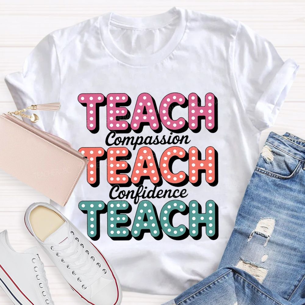 Teach With Compassion Confidence Teacher T-Shirt