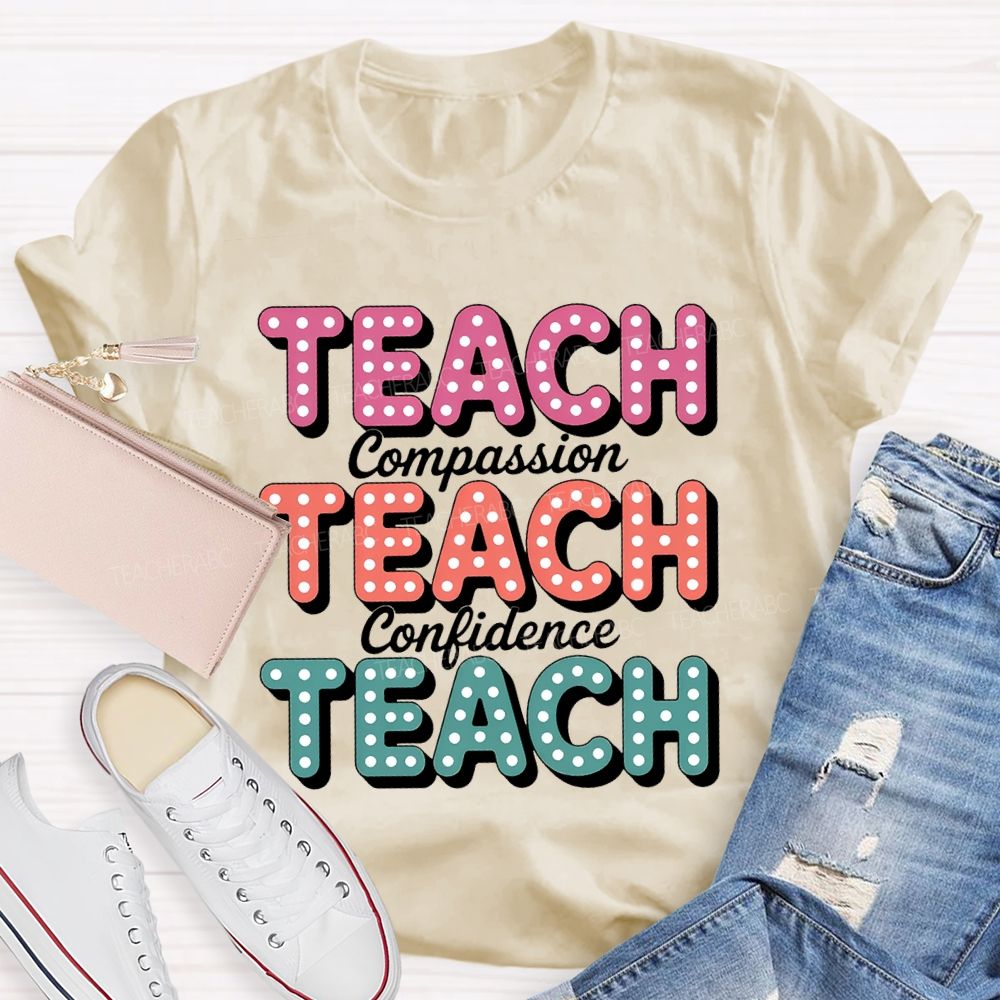 Teach With Compassion Confidence Teacher T-Shirt