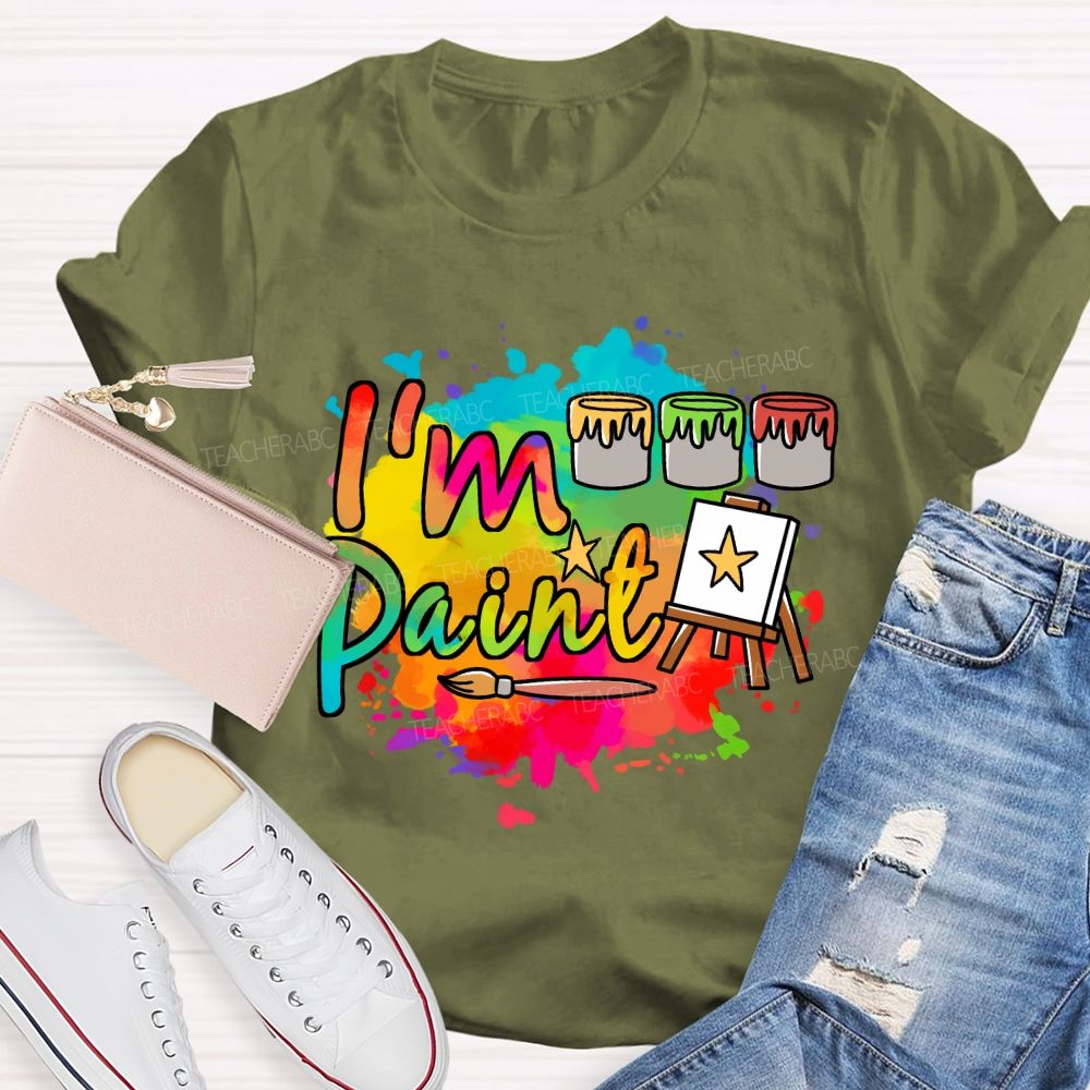 I'M Paint Art Colored Paint Bucket Teacher T-Shirt