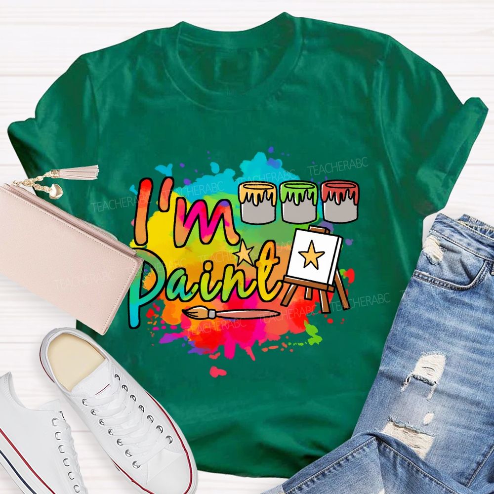 I'M Paint Art Colored Paint Bucket Teacher T-Shirt