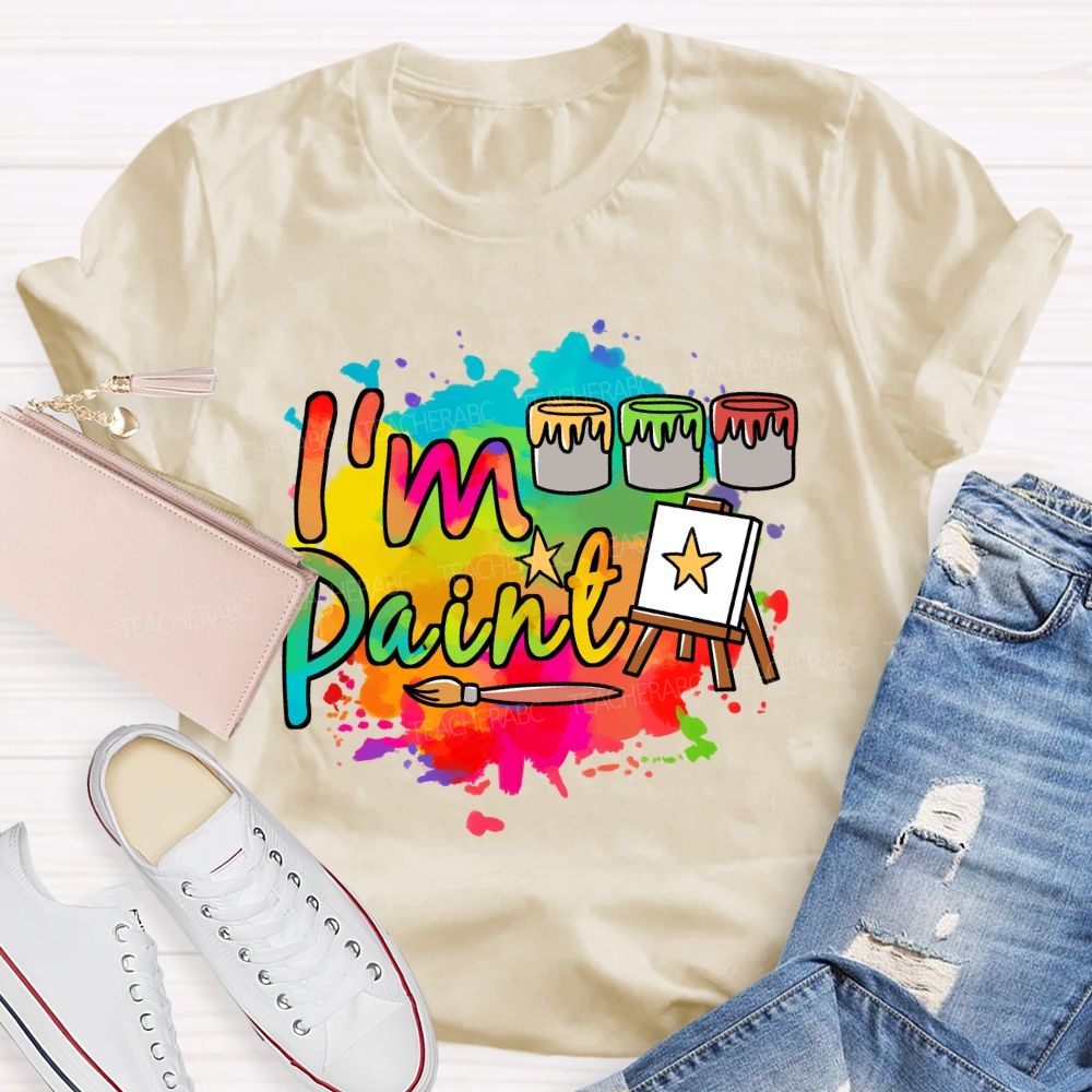 I'M Paint Art Colored Paint Bucket Teacher T-Shirt
