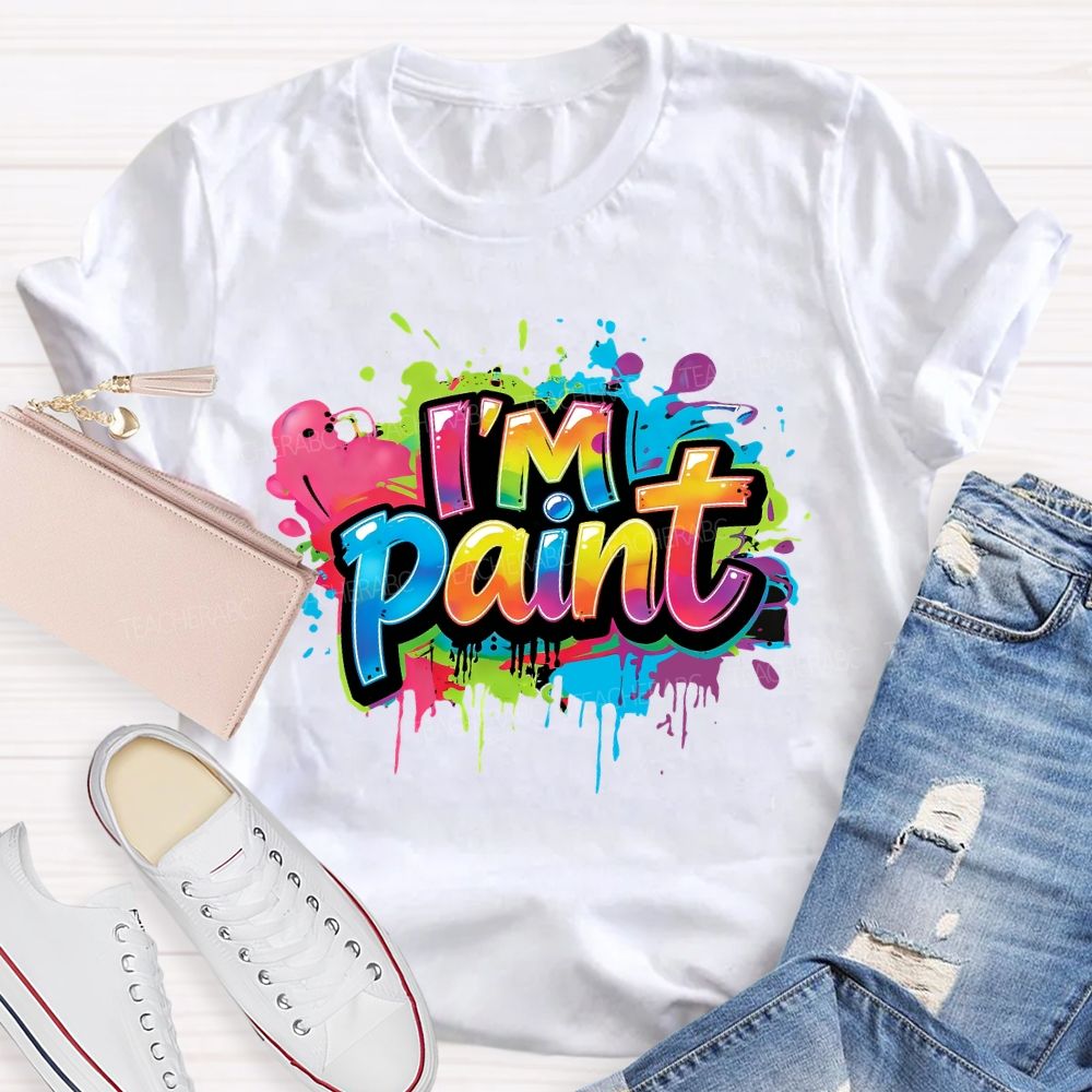 I'm Paint A Colorful World of Art Teacher T-Shirt