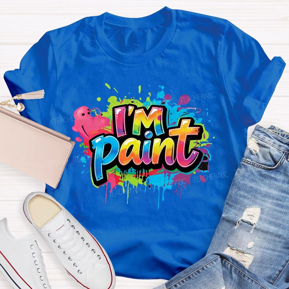 I'm Paint A Colorful World of Art Teacher T-Shirt
