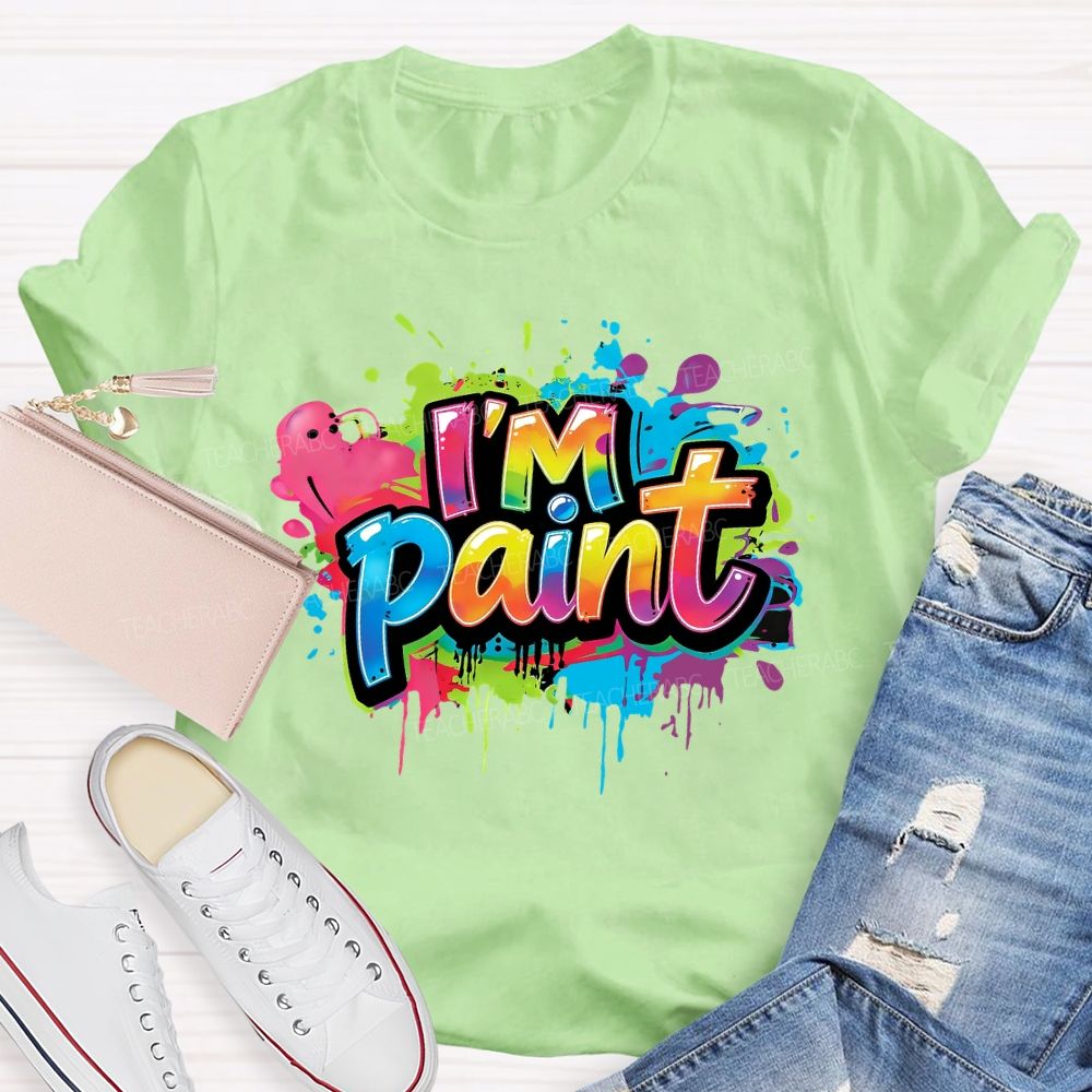 I'm Paint A Colorful World of Art Teacher T-Shirt