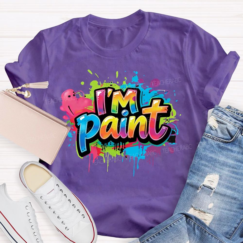 I'm Paint A Colorful World of Art Teacher T-Shirt