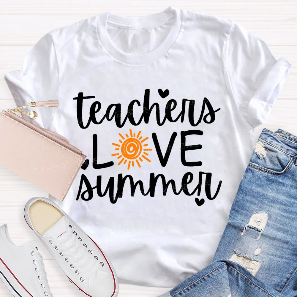 Teachers Love Summer And Sun Teacher T-shirt