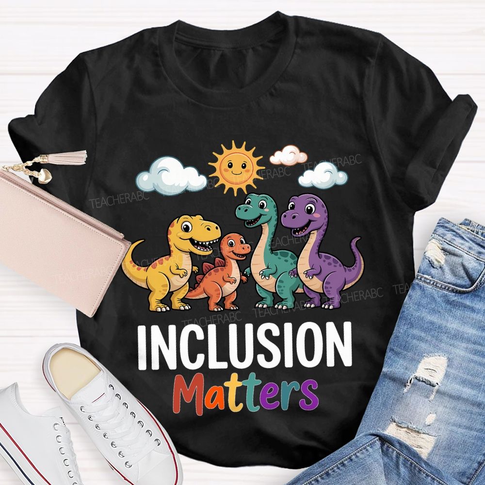 Inclusion Matter With The Little Dinosaur Teacher T-shirt