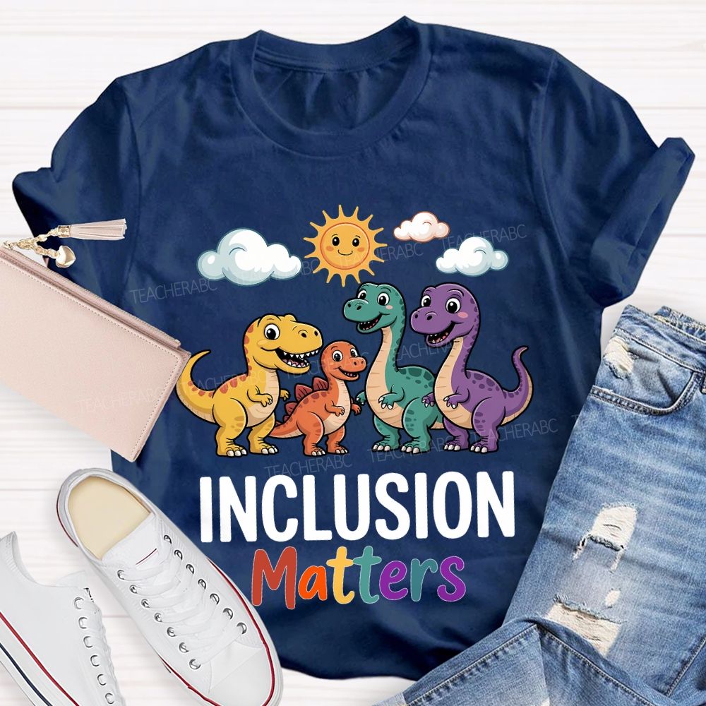 Inclusion Matter With The Little Dinosaur Teacher T-shirt