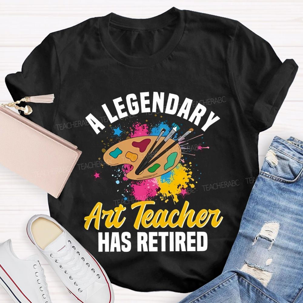 A Legendary Art Teacher Has Retired Teacher T-shirt