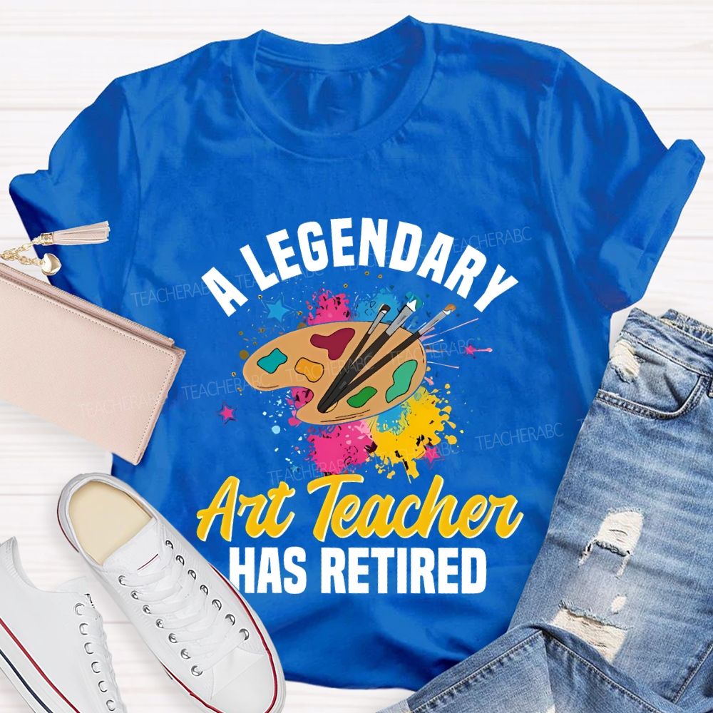 A Legendary Art Teacher Has Retired Teacher T-shirt