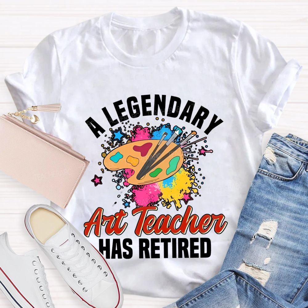 A Legendary Art Teacher Has Retired Teacher T-shirt
