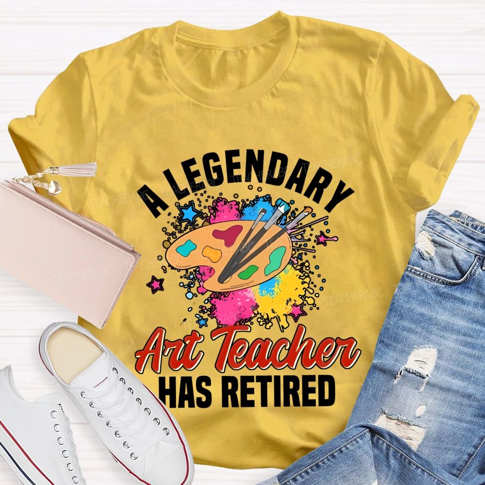A Legendary Art Teacher Has Retired Teacher T-shirt