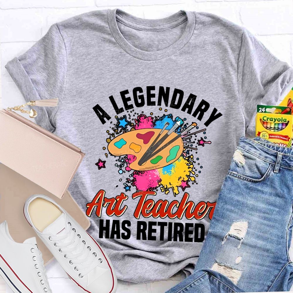A Legendary Art Teacher Has Retired Teacher T-shirt