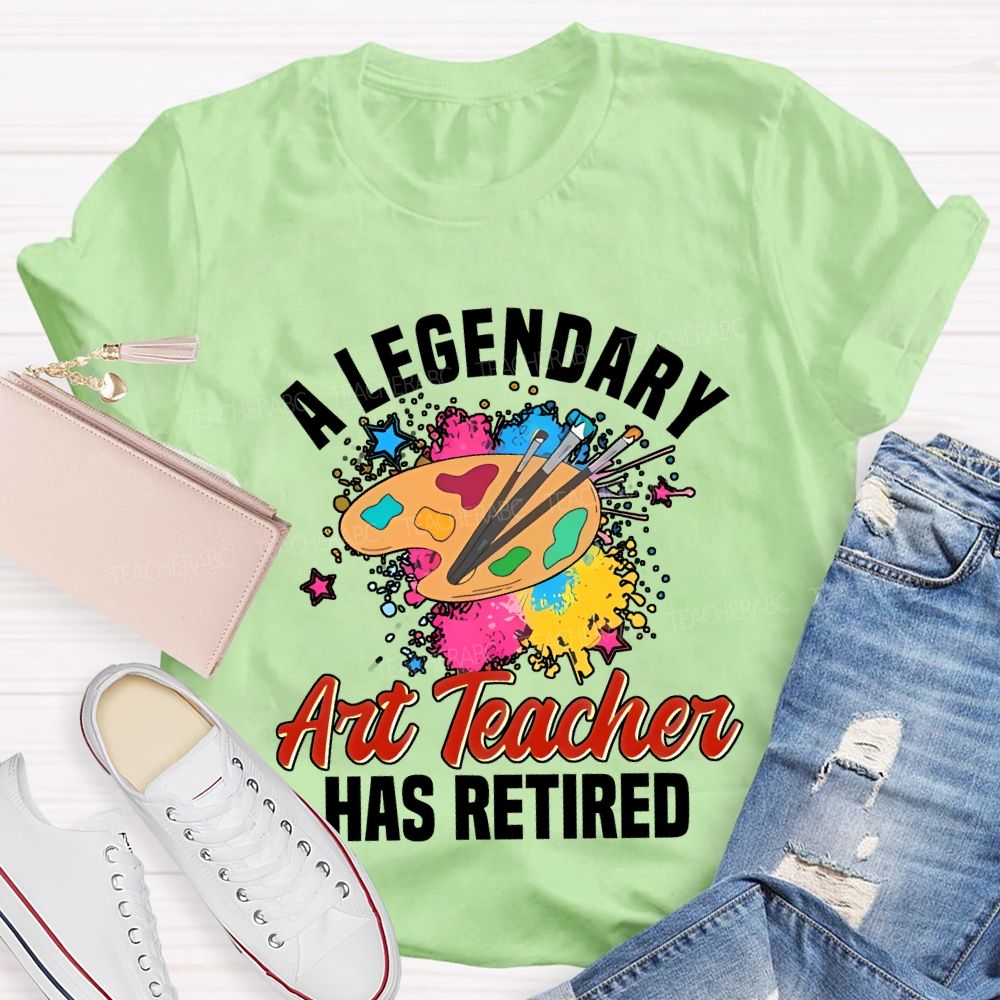 A Legendary Art Teacher Has Retired Teacher T-shirt