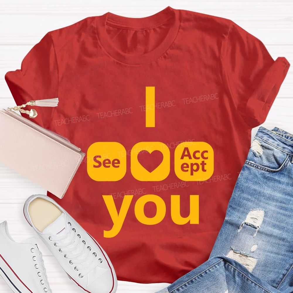 I See Heart Accept You Teacher T-shirt