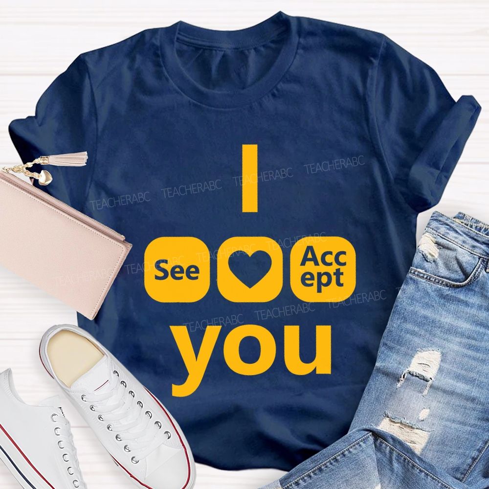 I See Heart Accept You Teacher T-shirt