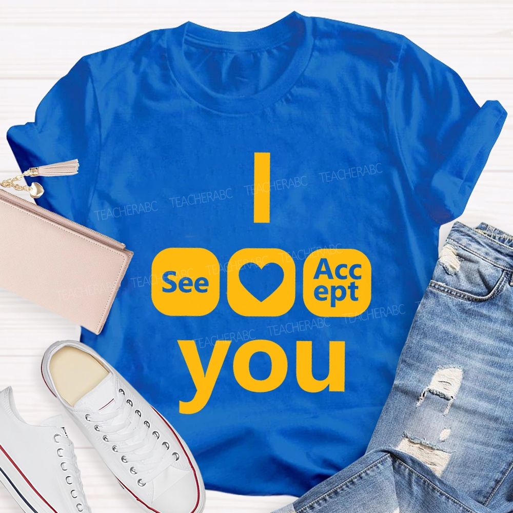 I See Heart Accept You Teacher T-shirt