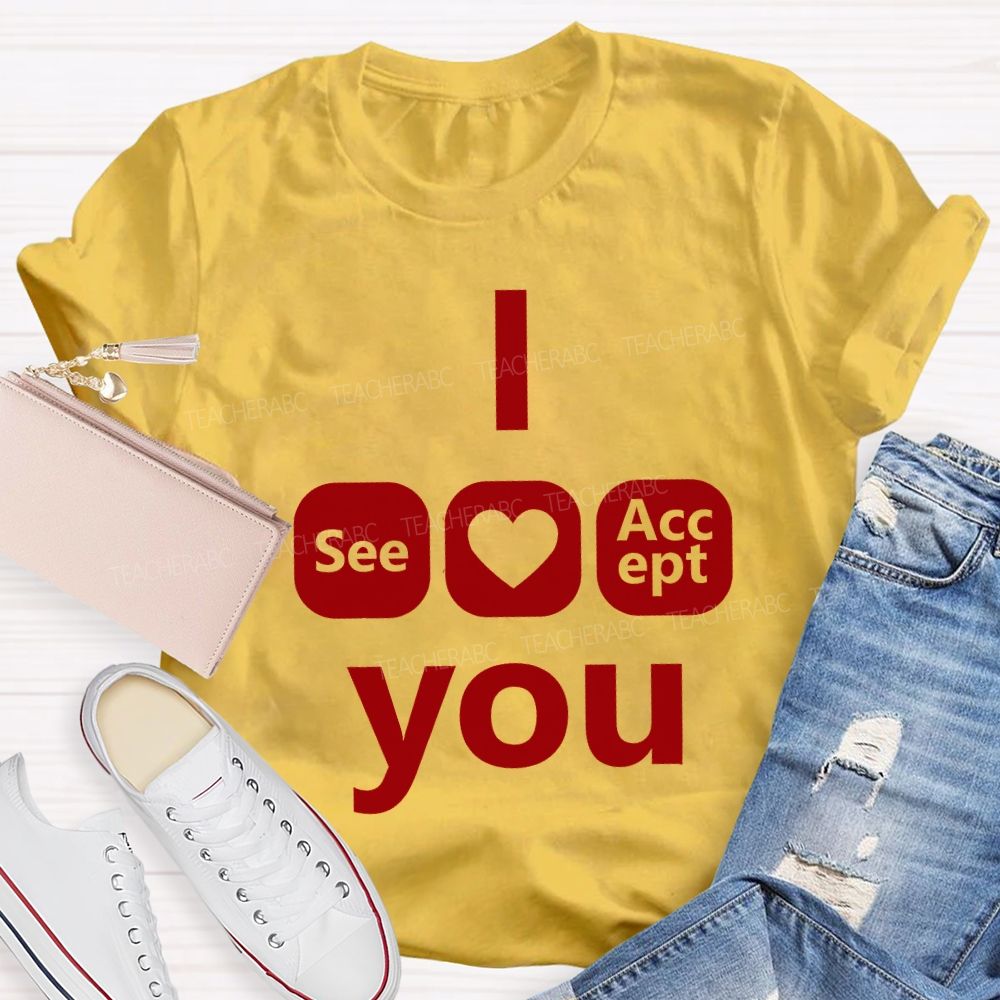 I See Heart Accept You Teacher T-shirt