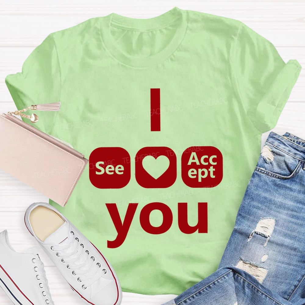 I See Heart Accept You Teacher T-shirt