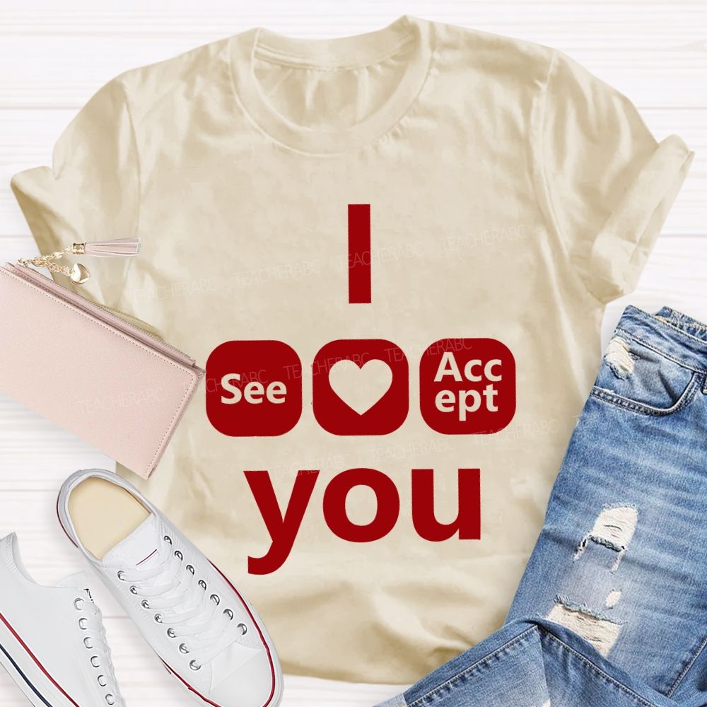 I See Heart Accept You Teacher T-shirt