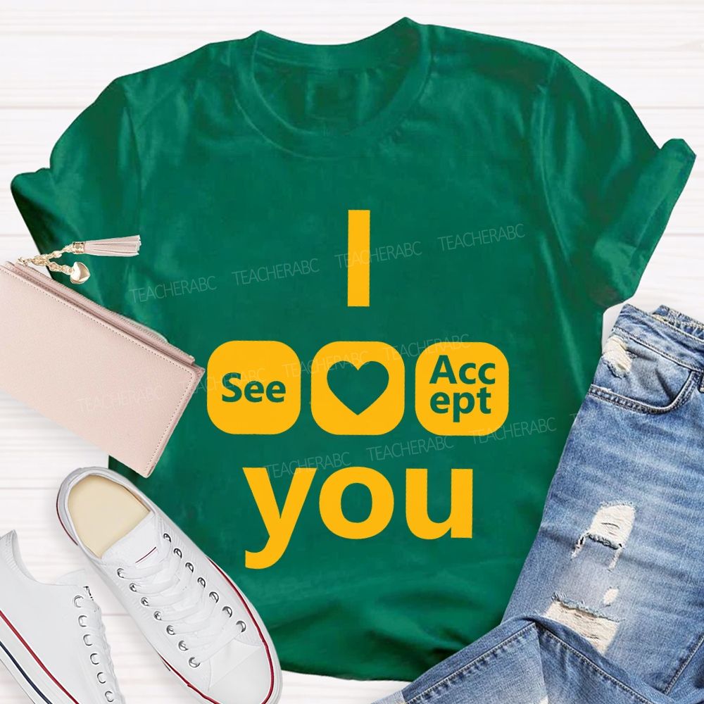 I See Heart Accept You Teacher T-shirt
