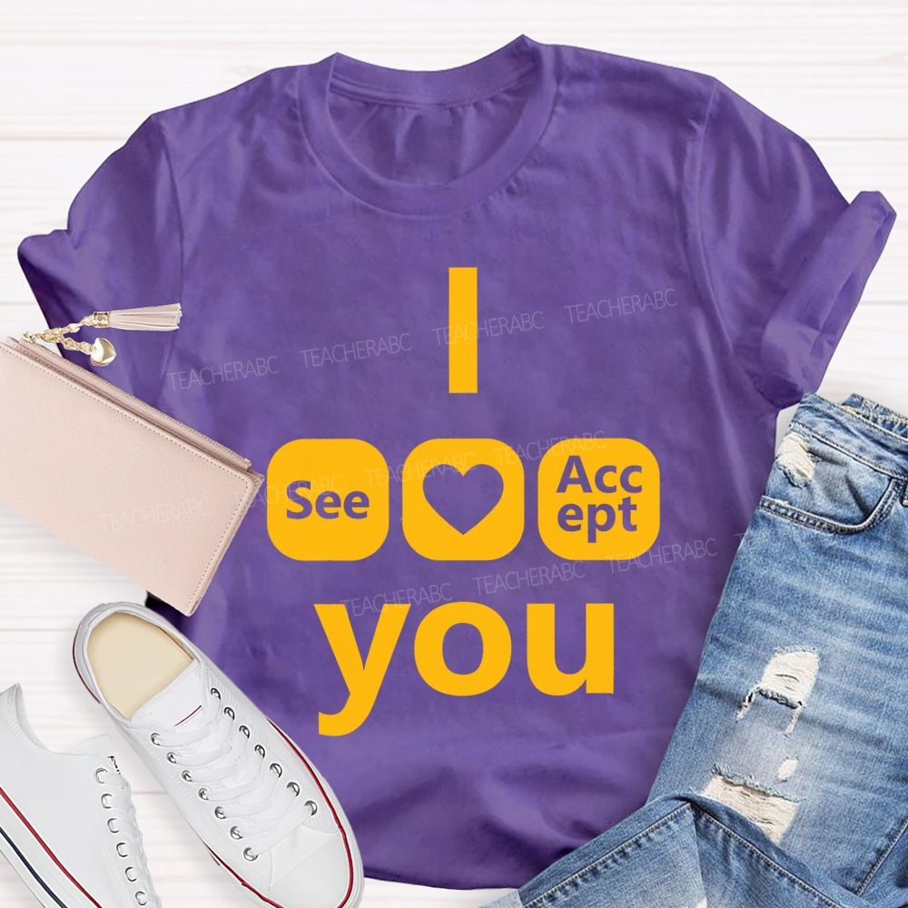 I See Heart Accept You Teacher T-shirt