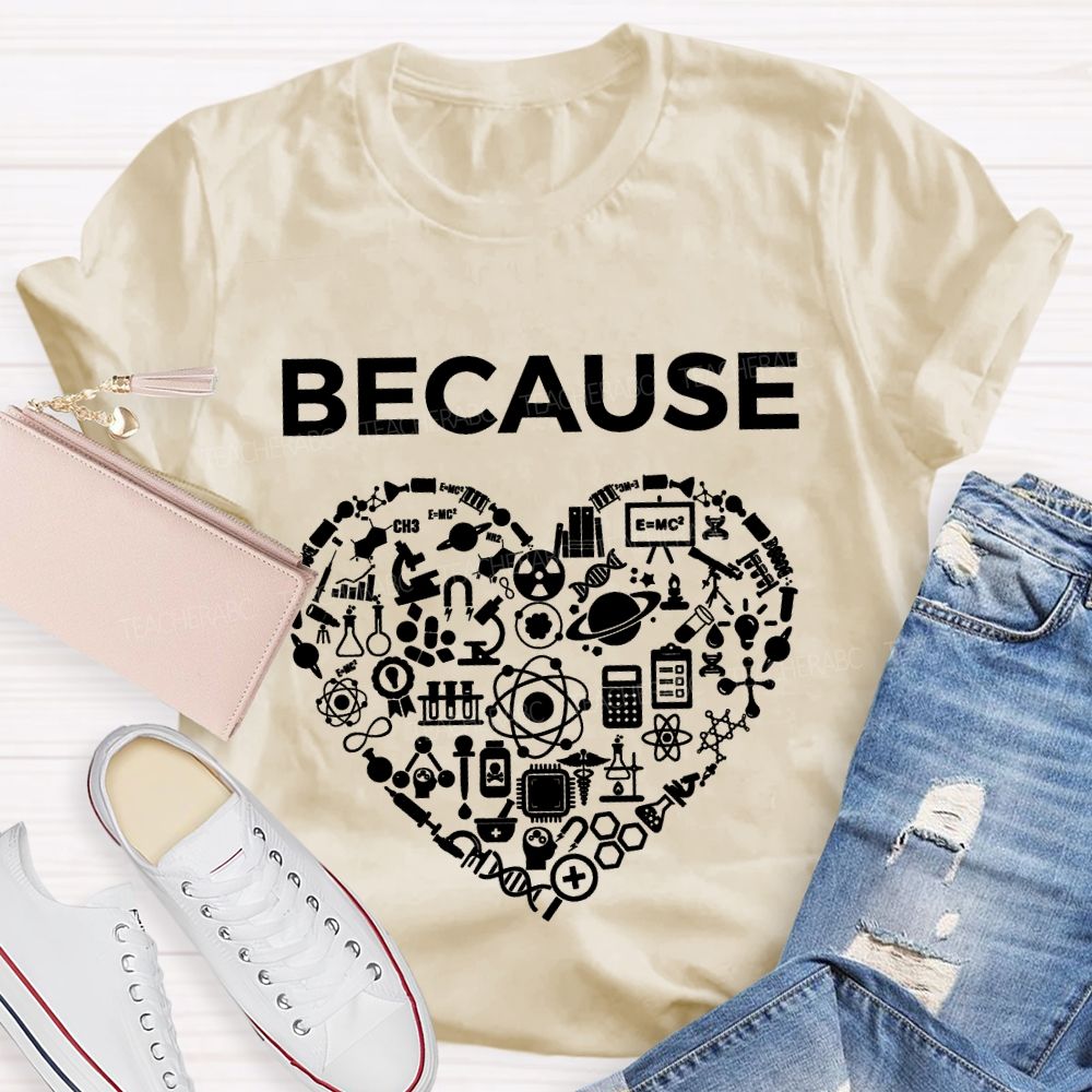 Because Science Experimental Equipment And Math Teacher T-shirt