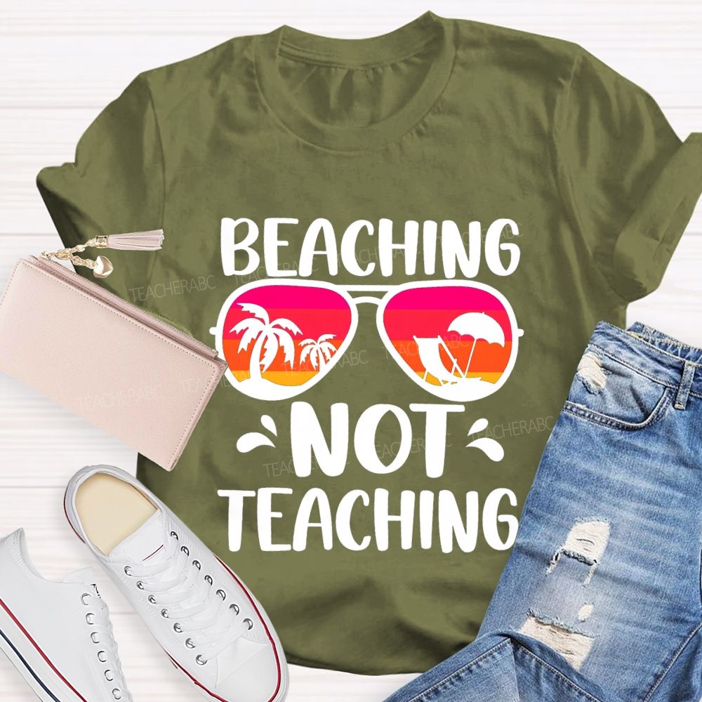 Beaching Not Teaching Colored Glasses Teacher T-Shirt