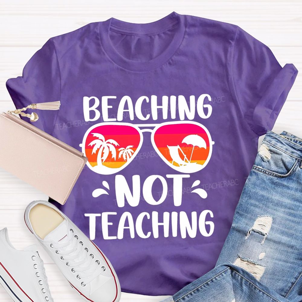 Beaching Not Teaching Colored Glasses Teacher T-Shirt