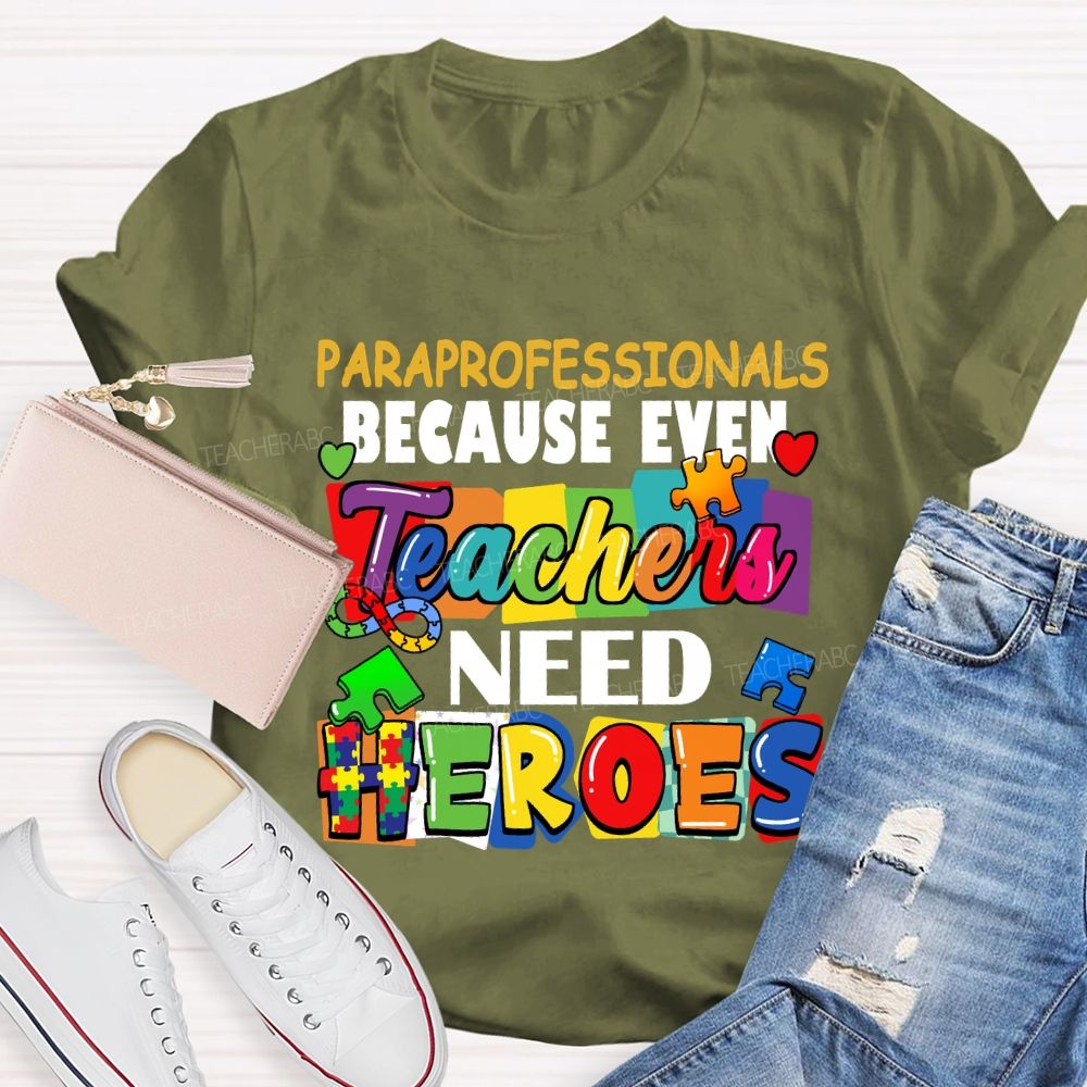 Paraprofessionals Because Even Teachers Need Heroes Color blocks Teacher T-shirt
