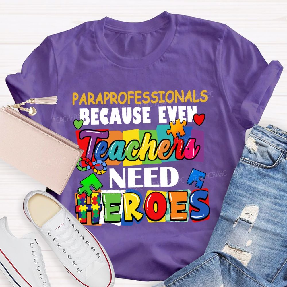 Paraprofessionals Because Even Teachers Need Heroes Color blocks Teacher T-shirt